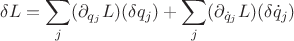 $$\delta L =\sum _j (\partial _{q_j} L)(\delta q_j) + \sum _j (\partial _{\dot{q}_j} L)(\delta \dot{q}_j)$$