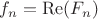 $f_n=\operatorname{Re}(F_n)$