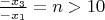 $\frac {-x_3}{-x_1} = n > 10$