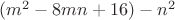 $(m^2-8mn+16)-n^2$
