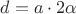$d=a\cdot2\alpha$