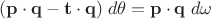 $(\mathbf p\cdot \mathbf q-\mathbf t\cdot \mathbf q)\;d\theta=\mathbf p\cdot \mathbf q\;d\omega$ $(\mathbf p\cdot \mathbf q-\mathbf t\cdot \mathbf q)\;d\theta=\mathbf p\cdot \mathbf q\;d\omega$