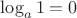 $\log_{a}1=0$