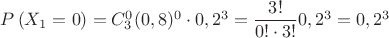 $P\left( {X_1 = 0} \right)=C^0_3 (0,8)^0\cdot 0,2^3=\dfrac{3!}{0!\cdot 3!}0,2^3=0,2^3$