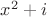 $x^2+i$