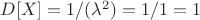 $D[X]=1/(\lambda^2)=1/1=1$