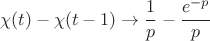 $$ \chi (t) - \chi (t-1) \rightarrow \frac{1}{p} - \frac{e^{-p}}{p}$$