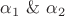 $\alpha_1\ \& \ \alpha_2$