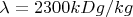 $\lambda =2300kDg/kg$