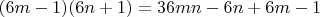 $(6m-1)(6n+1) = 36mn-6n+6m-1$