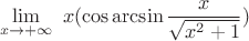 $$\lim_{x\to+\infty} \ x (\cos{\arcsin{\frac{x}{\sqrt{x^2+1}}}) $$