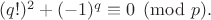 $(q!)^{2}+(-1)^{q}\equiv 0\pmod p.$