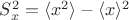 $S^2_x = \langle x^2 \rangle - \langle x \rangle^2$