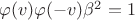 $\varphi(v)\varphi(-v)\beta^2=1$