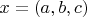 $x=(a,b,c)$