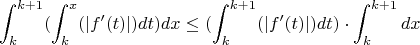 $$\int_k^{k+1}(\int_k^x(|f'(t)|)dt)dx \leq (\int_k^{k+1}(|f'(t)|)dt)\cdot\int_k^{k+1}dx$$