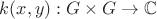 $k(x,y) : G\times G
\rightarrow \mathbb{C}$
