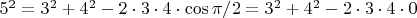 $5^2=3^2+4^2-2\cdot 3\cdot 4\cdot{\cos\pi/2}
=3^2+4^2-2\cdot 3\cdot 4\cdot 0$