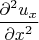 $\dfrac{\partial^2u_x}{\partial x^2}$