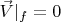 $\vec V|_f = 0$