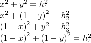$$\[
\begin{array}{l}
 x^2  + y^2  = h_1 ^2  \\ 
 x^2  + \left( {1 - y} \right)^2  = h_2 ^2  \\ 
 \left( {1 - x} \right)^2  + y^2  = h_3 ^2  \\ 
 \left( {1 - x} \right)^2  + \left( {1 - y} \right)^2  = h_4 ^2  \\ 
 \end{array}
\]
$