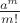 $\frac{a^m}{m!}$