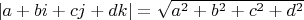 $\lvert a+bi+cj+dk\rvert=\sqrt{a^2+b^2+c^2+d^2}$
