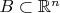 $ B\subset \mathbb R^n$