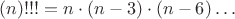 $(n)!!!=n\cdot (n-3)\cdot (n-6)\ldots$