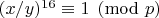 $(x/y)^{16} \equiv 1 \pmod{p}$
