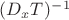 $(D_x T)^-^1$