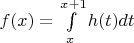 $\[f(x) = \int\limits_x^{x + 1} {h(t)dt} \]$