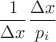 $$\dfrac{1}{\Delta x}\frac{\Delta x}{p_i}$$