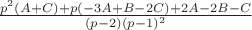$\frac{p^2(A+C)+p(-3A+B-2C)+2A-2B-C}{(p-2)(p-1)^2}$