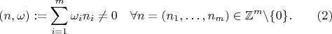 $$(n,\omega):=\sum_{i=1}^m\omega_i n_i\ne 0\quad\forall n=(n_1,\ldots,n_m)\in\mathbb{Z}^m\backslash\{0\}.\qquad (2)$$