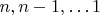 $n, n-1, \dots 1$