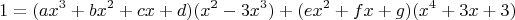 $$1=(ax^3+bx^2+cx+d)(x^2-3x^3)+(ex^2+fx+g)(x^4+3x+3)$$