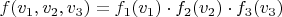 $f(v_1,v_2,v_3)=f_1(v_1)\cdot f_2(v_2)\cdot f_3(v_3)$