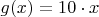 $g(x)=10\cdot x$