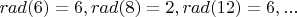 $rad(6)=6,rad(8)=2,rad(12)=6,...$