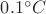 $0.1^\circ C$