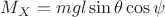 $M_X=m g l \sin\theta \cos\psi$