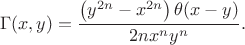 $$\Gamma(x,y)=\frac{\left(y^{2n}-x^{2n}\right) \theta (x-y)}{2n x^n y^n}.$$