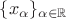 $\{x_\alpha\}_{\alpha\in\mathbb{R}}$