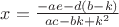 $ x = \frac{{ - ae - d(b - k)}}{{ac - bk + k^2 }}$