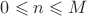 $ 0 \leqslant n \leqslant M$