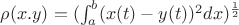 \rho(x.y)=(\int_{a}^{b} (x(t)-y(t))^2 dx)^\frac 1 2