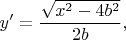 $y'=\dfrac{\sqrt{x^2-4b^2}}{2b},$