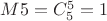$M5 = C_5^5 = 1$