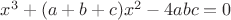 $x^3+(a+b+c)x^2-4abc=0$